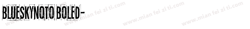 BlueSkyNoto Boled字体转换